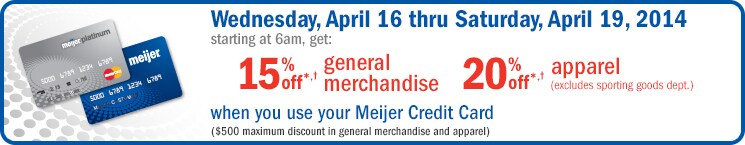 Get 15% off GM and 20% off apparel, when you use your Meijer credit card.